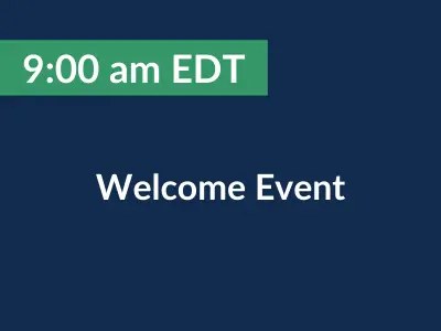 9:00 am EDT. Welcome Event.