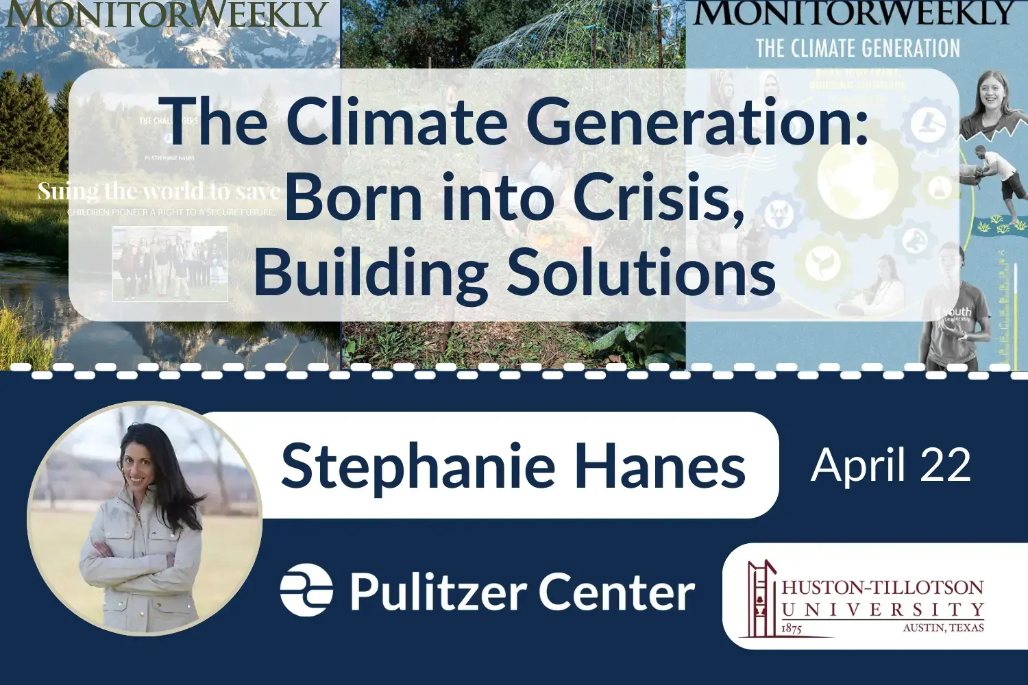 Flyer text: Stephanie Hanes visits Hutson Tillotson University April 22 to discuss her project 'The Climate Generation: Born Into Crisis, Building Solutions'