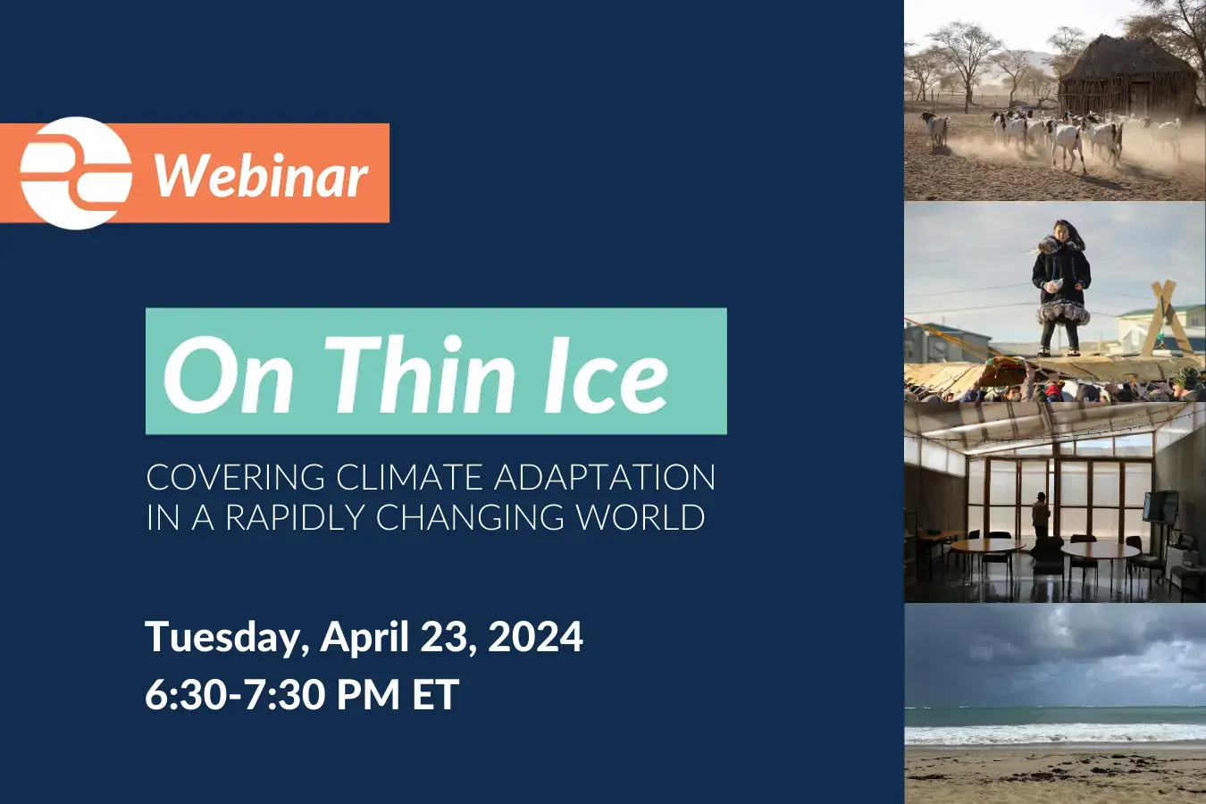 Text: On Thin Ice: Covering Climate Adaptation in a Rapidly Changing World. Tuesday, April 23, 2024. Online Webinar. 6:30 to 7:30 Eastern Time