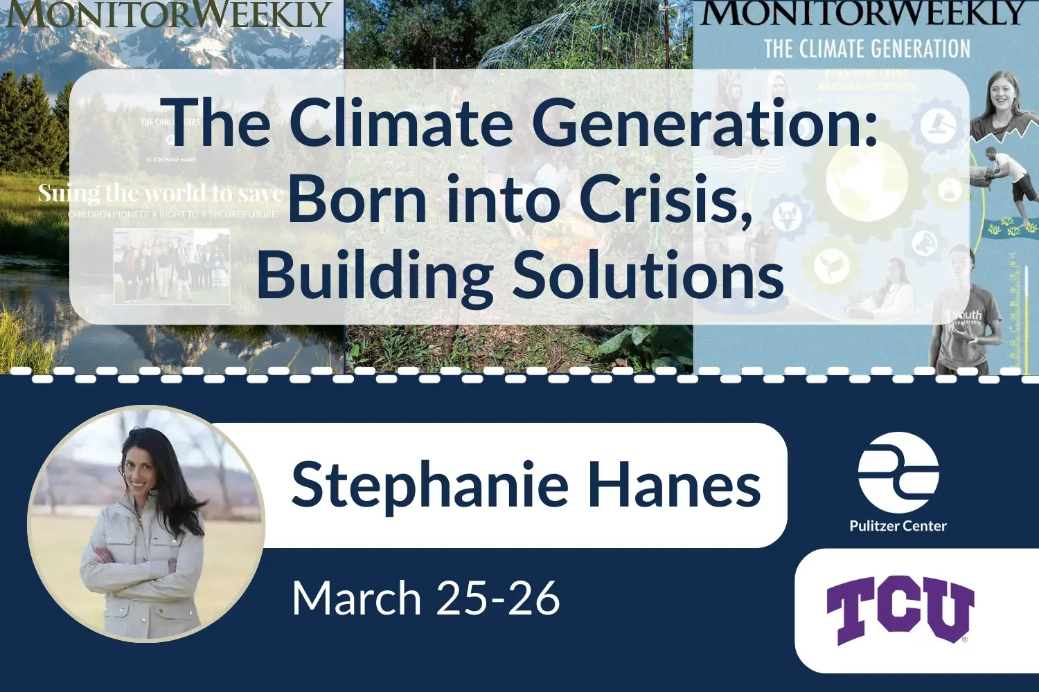 The Climate Generation: Born into Crisis,  Building Solutions: Stephanie Hanes at TCU