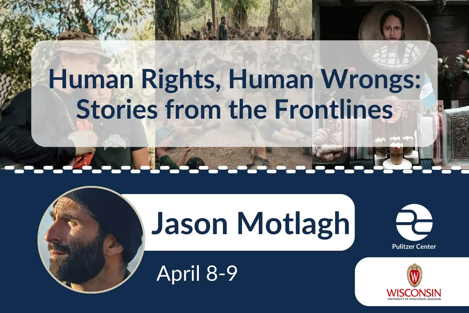 Human Rights, Human Wrongs: Stories from the Frontlines: Jason Motlagh at University of Wisconsin Madison April 8-9